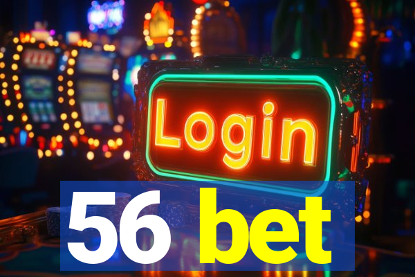 56 bet